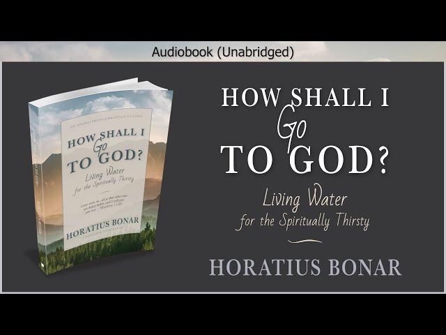 How Shall I Go To God | Horatius Bonar | Christian Audiobook