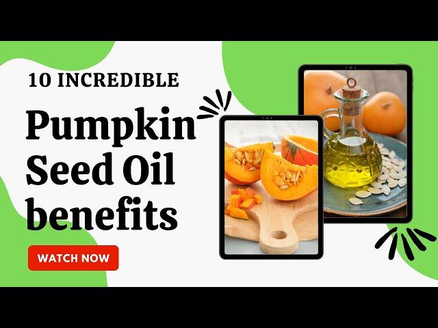 10 incredible Pumpkin Seed Oil benefits