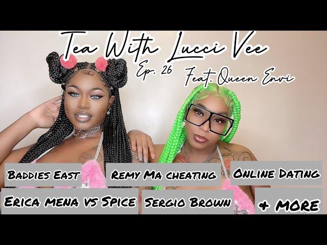 Tea W/ Lucci Vee Ep. 26 Ft. Queen Envi |Baddies East Ep. 1, Sergio Brown,Remy Ma Cheating & More|