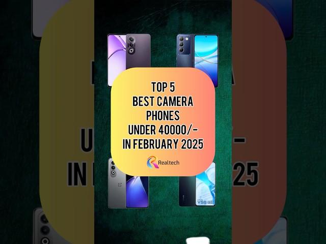 TOP 5 Best Camera Phones Under 40000/- In February 2025 | Realtech