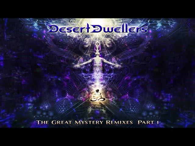 Desert Dwellers - The Great Mystery Remixes Part 1 [Full Album]