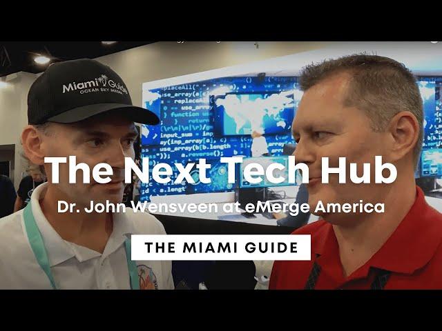 Dr. John Wensveen Talks Innovation and The Next Tech Hub at eMerge America Miami