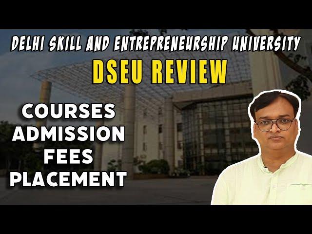 DSEU Review | Courses, Fees, Placement | Delhi Skill And Entrepreneurship University