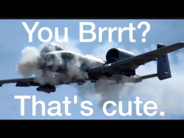 A-10 Warthog Brrrt