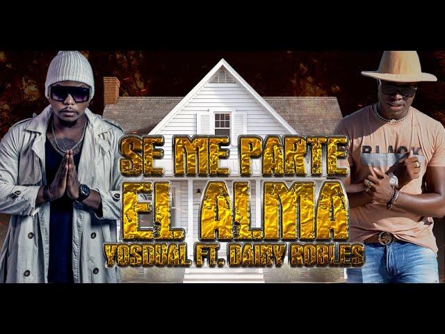 YOSDUAL FT. DAINY ROBLES_  SE ME PARTE EL ALMA