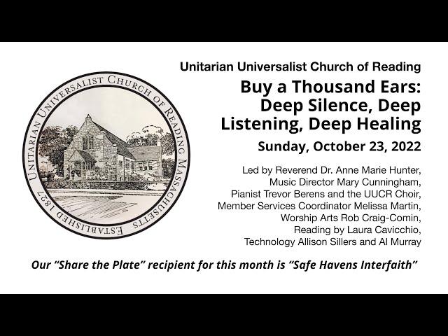 Sunday Service October 23, 2022: "Buy a Thousand Ears: Deep Silence, Deep Listening, Deep Healing"