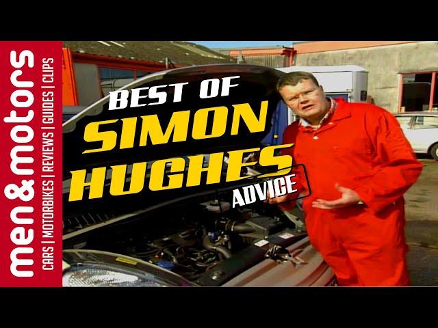 The Best Of - Simon Hughes Advice From Men & Motors!