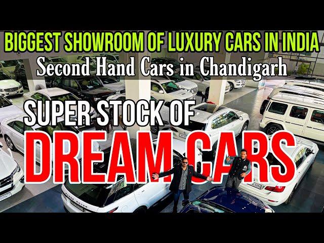 Biggest CAR SHOWROOM in India, Dream Luxury Cars, Second Hand Luxury Cars in Chandigarh, Car Club