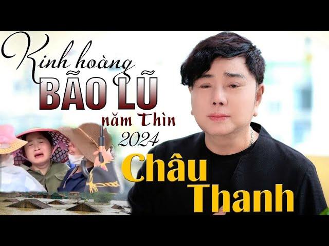 Khóc Nức Nở khi nghe Danh ca Châu Thanh hát về LŨ LỤT Kinh Hoàng ở MIỀN BẮC