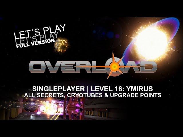 OVERLOAD Playthrough | Level 16 (final), YMIRUS | ALL SECRETS | game walkthrough