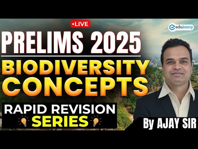 UPSC Prelims 2025 | Complete Biodiversity Concepts | Rapid Revision Series with Ajay Sir | Edukemy