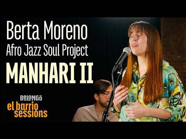 BERTA MORENO AFRO JAZZ SOUL PROJECT | MANHARI II | EL BARRIO SESSIONS