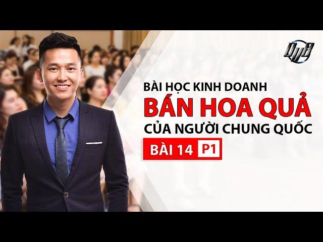 18. Bài học kinh doanh Bán Hoa Quả của người Trung Quốc | Nguyễn Xuân Nam | Ra Nước Ngoài