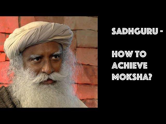 What is moksha? how to achieve moksha | Sadhguru