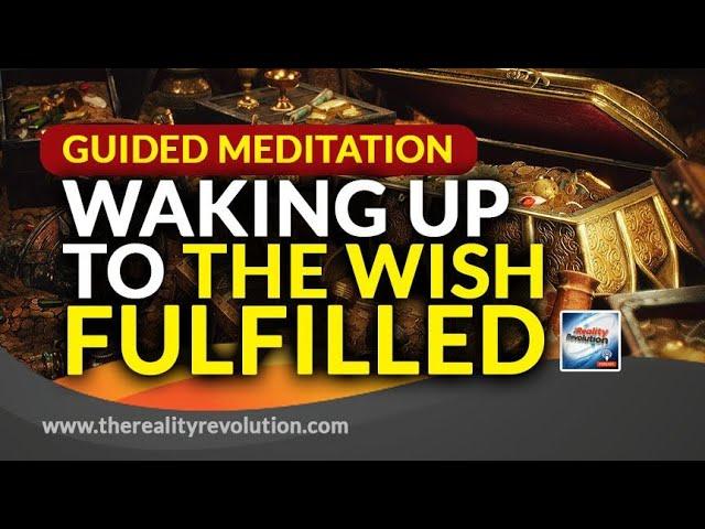 Guided Meditation Waking Up To The Wish Fulfilled