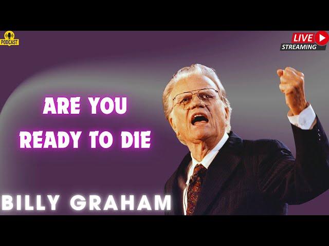 Billy Graham   Are You Ready to Die