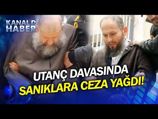 Utanç Davasında Karar Çıktı! Sanıklara Ceza Yağmuru...