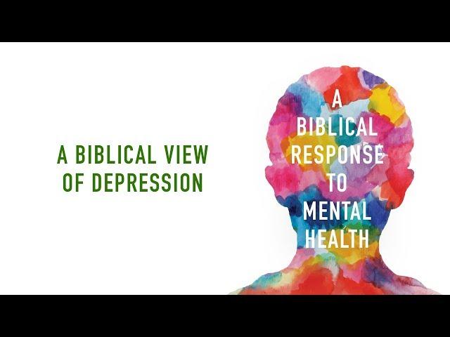 Edward Welch, "A Biblical View of Depression" (Session 5)