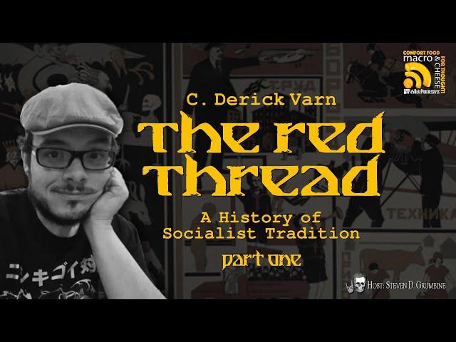 The Red Thread: A History of Socialist Tradition Part 1 w/ C. Derick Varn