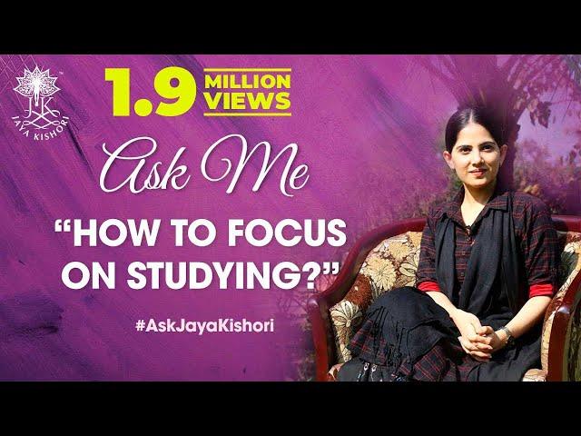 How To Focus On Studying | Ask Me | Jaya Kishori