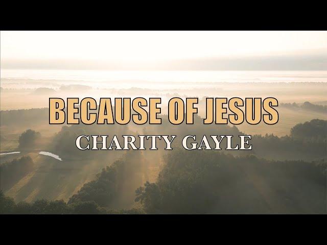 Because of Jesus - Charity Gayle - Lyric Video