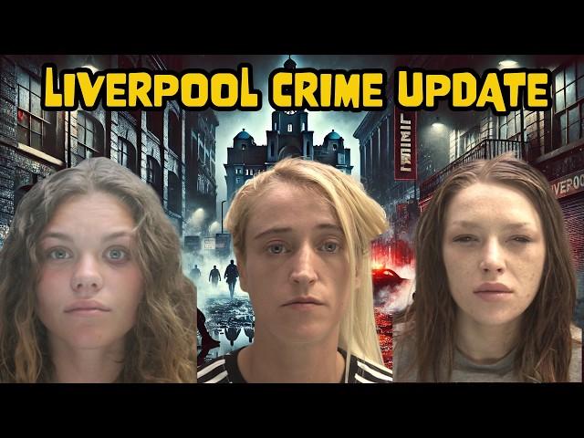 Liverpool Crime Update | Street Crime UK