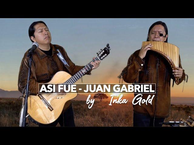 ASI FUE (Juan Gabriel) - INKA GOLD Pan flute and guitar