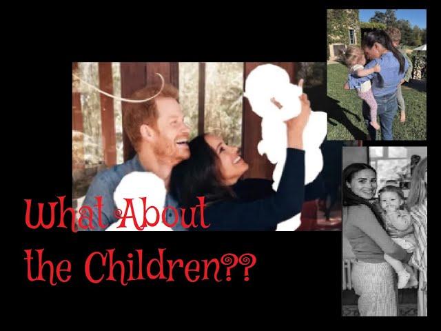 (243) Harry & Meghan: What about the Children?