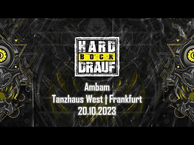 Ambam @ Hard Bock Drauf (Tanzhaus West - Frankfurt am Main) - 20.10.2023