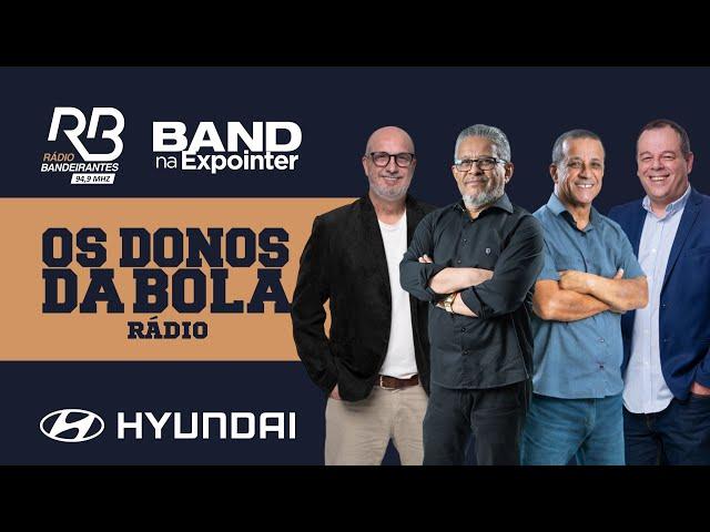 Os Donos da Bola Rádio na Expointer (30/08/2024) | GRÊMIO TROCA O GRAMADO? | INTER COM DESFALQUES?