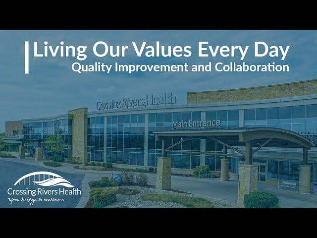 Crossing Rivers Health Living Our Values Every Day: Quality Improvement and Collaboration