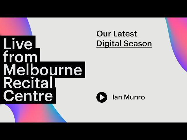 Ian Munro explores inspired repertoire from Romantic masters Live from Melbourne Recital Centre