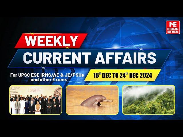 Weekly Current Affairs 18 Dec-24 Dec 24 | SARAT, SHRI, Ganges River Dolphin | MADE EASY