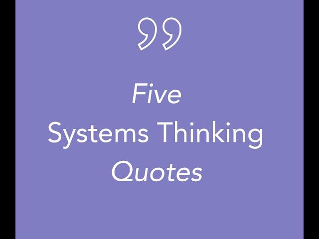 Five Great Systems Thinking Quotes