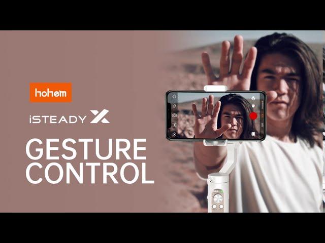 HOHEM | iSteady X Tutorial | Gesture Control