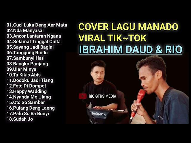 FULL COVER LAGU MANADO VIRAL TIKTOK BY IBRAHIM DAUD & RIO GTRS