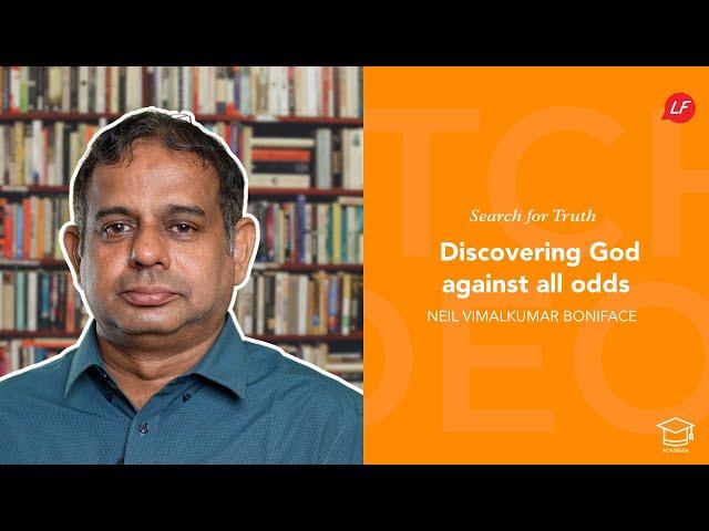 Discovering God against all odds | Search for Truth | Neil Vimalkumar  - Speaker & Ministry Director