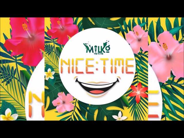 Milko - Nice Time "2017 Release" (GBM)