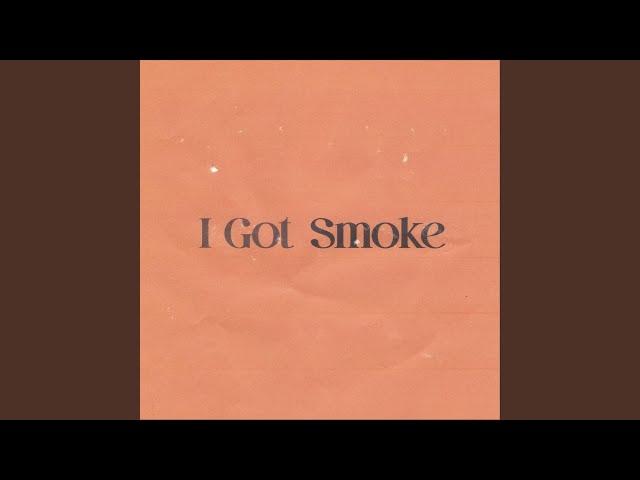 I Got Smoke