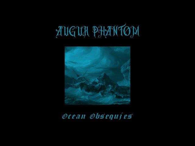 Augur Phantom (Australia) — Ocean Obsequies — 2024 full length