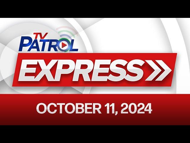 TV Patrol Express October 11, 2024