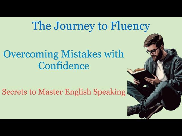 The Journey to Fluency|Overcoming Mistakes with Confidence|Secrets to Master English Speaking