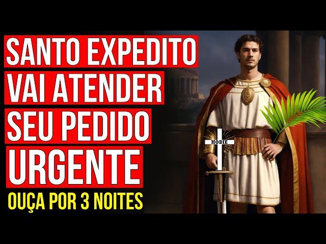 OUÇA 3 NOITES SEGUIDAS ESTA ORAÇÃO DE SANTO EXPEDITO MILAGROSO