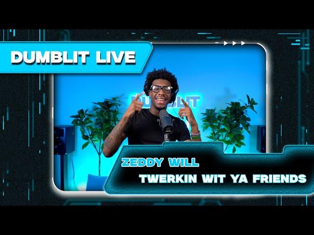 Zeddy Will - "Twerkin' Wit Ya Friends" | Dumblit Performance