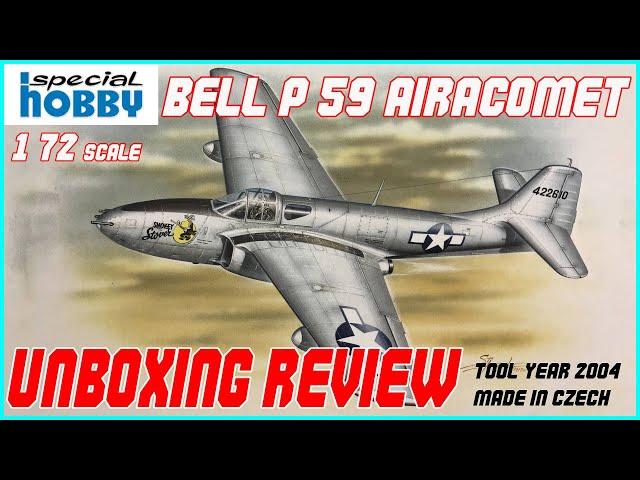 SPECIAL HOBBY 1/72 BELL P-59 AIRACOMET UNBOXING REVIEW