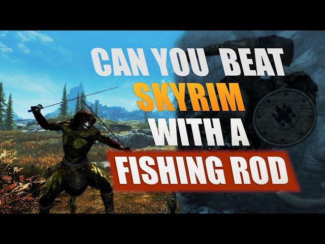 BEATEN SKYRIM WITH THE FISHING ROD - MOST CREATIVE WAY