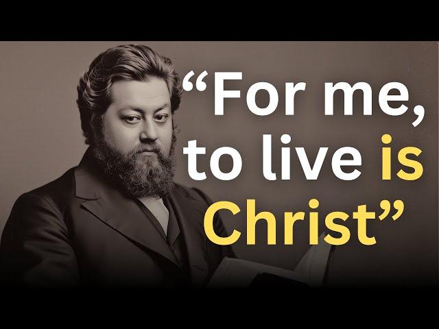 “For me, to live is Christ” - Charles Spurgeon Devotional - "Morning and Evening"