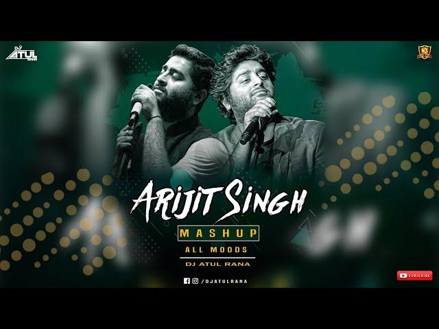 Arijit Singh | Mashup 2020 |  All Moods | Dj Atul Rana