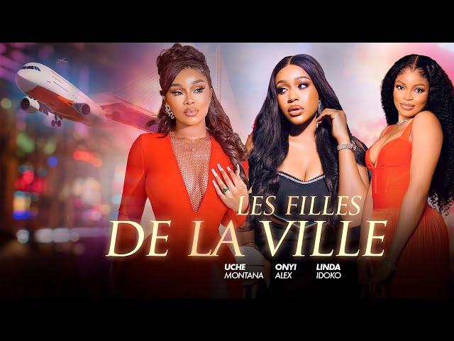 LES FILLES DE LA VILLE - Uche Montana/ Onyi Alex/ Lina idoko