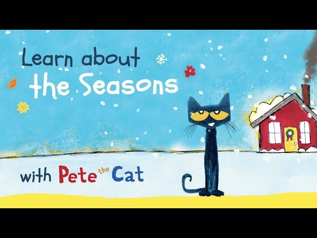 Learn about the Seasons with Pete the Cat!